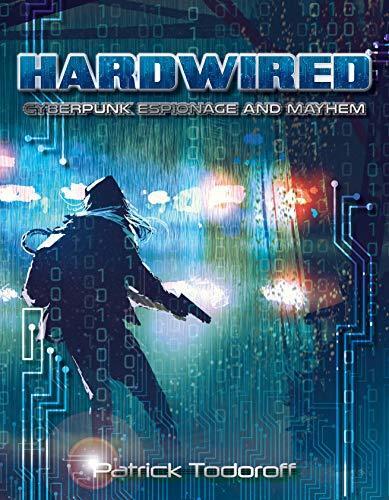 HARDWIRED: Cyberpunk Espionage and Mayhem