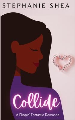 Collide: A Flippin' Fantastic Romance