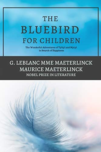 The Blue Bird for Children: The Wonderful Adventures of Tyltyl and Mytyl in Search of Happiness