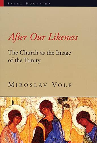 After Our Likeness: The Church as the Image of the Trinity (Sacra Doctrina: Christian Theology for a Postmodern Age