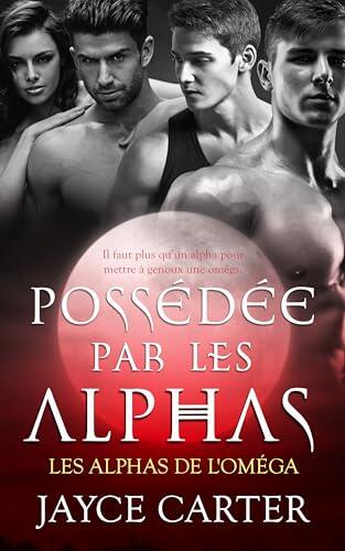 Possédée par les alphas: Owned by the Alphas (Les Alphas de l'oméga t. 1)