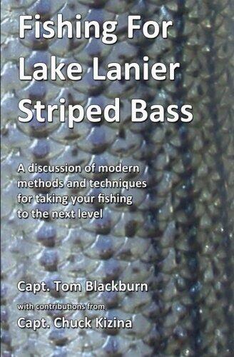 Fishing for Lake Lanier Striped Bass: A Discussion of Modern Methods and Techniques for Taking Your Fishing to the Next Level