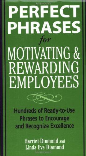Perfect Phrases for Motivating and Rewarding Employees (Perfect Phrases Series)
