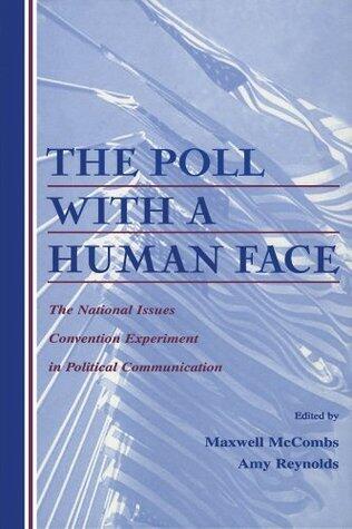 The Poll With A Human Face: The National Issues Convention Experiment in Political Communication