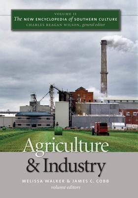 The New Encyclopedia of Southern Culture, Volume 11: Agriculture and Industry