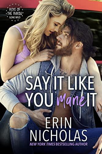 Say It Like You Mane It (Boys of the Bayou Gone Wild): a runaway bride, hot cop, stuck together small town rom com