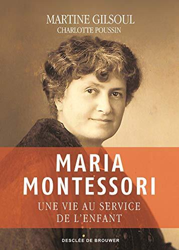Maria Montessori: Une Vie au Service de l'Enfant
