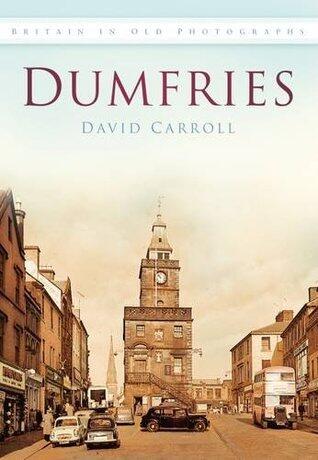Dumfries: Britain in Old Photographs