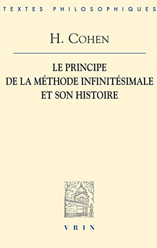 Hermann Cohen: Le Principe de la Methode Infinitesimale Et Son Histoire Un Chapitre Dans La Fondation de la Connaissance (1883) (Bibliotheque Des Textes Philosophiques)