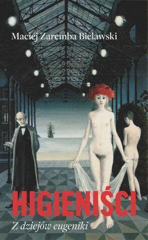 Higieniści. Z dziejów eugeniki
