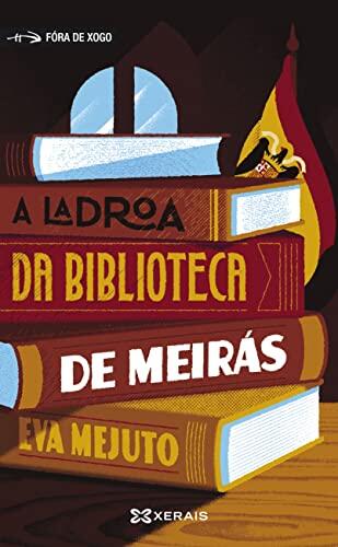 A ladroa da biblioteca de Meirás (INFANTIL E XUVENIL - FÓRA DE XOGO E-book)