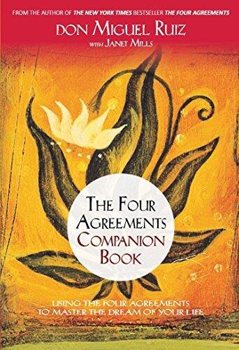 The Four Agreements Companion Book: Using The Four Agreements To Master The Dream Of Your Life [Paperback] don Miguel Ruiz, Janet Mills