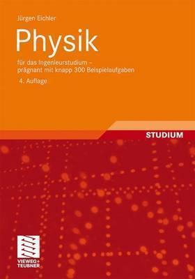 Physik: Für das Ingenieurstudium - Prägnant mit Knapp 300 Beispielaufgaben