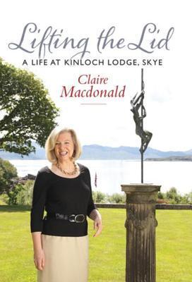 Lifting the Lid: A Life at Kinloch Lodge, Skye