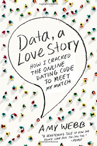 Data, a Love Story: How I Cracked the Online Dating Code to Meet My Match