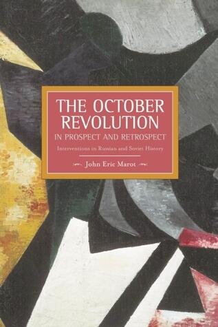 The October Revolution in Prospect and Retrospect: Interventions in Russian and Soviet History