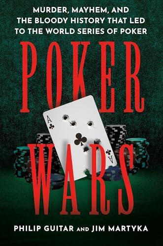 Poker Wars: Murder, Mayhem, and the Bloody History that Led to the World Series of Poker