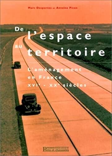 De l'espace au Territoire: L'aménagement en France, XVIe-XXe Siècles