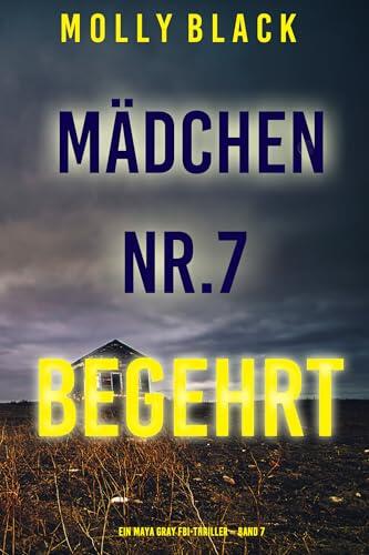 Mädchen Nr.7: Begehrt (Ein Maya Gray FBI-Thriller - Band 7)