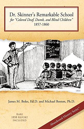 Dr. Skinner's Remarkable School for Colored Deaf, Dumb, and Blind Children, 1857-1860
