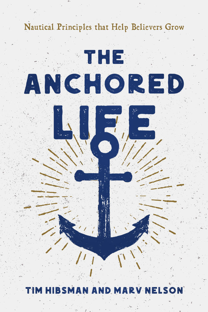 The Anchored Life: Nautical Principles that Help Believers Grow