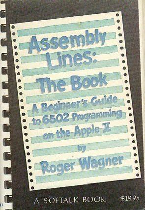 Assembly Lines: The Book A Beginners Guide To 6502 Programming On The Apple II