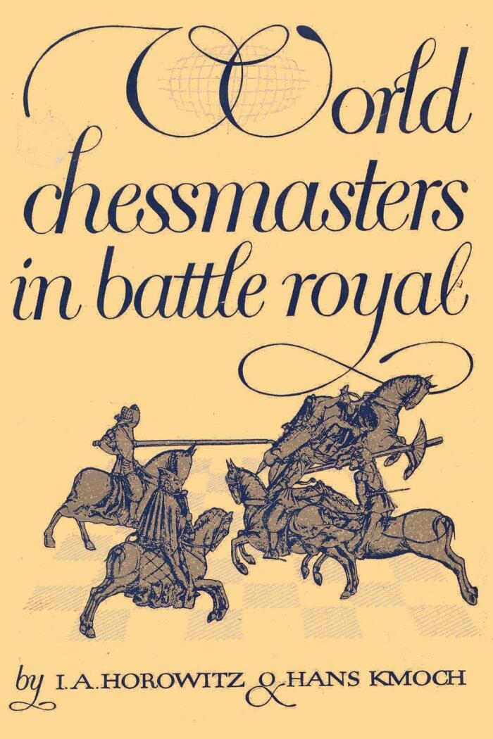 World Chessmasters in Battle Royal: The First World Championship Tourney