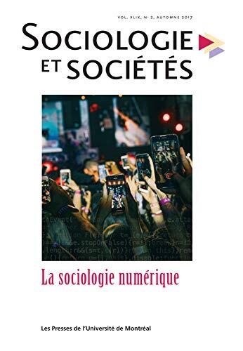 Sociologie et Sociétés: Vol. 49 No. 2, Automne 2017 - La Sociologie Numérique