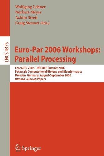 Euro-Par 2006 Workshops: Parallel Processing: CoreGRID 2006, UNICORE Summit 2006, Petascale Computational Biology and Bioinformatics, Dresden, ... (Lecture ... 1, 2006, Revised Selected Papers