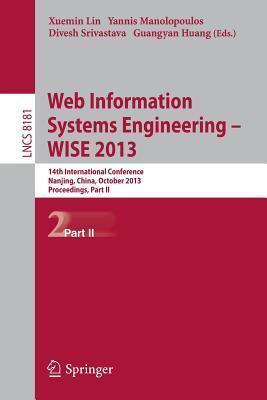 Web Information Systems Engineering -- WISE 2013: 14th International Conference, Nanjing, China, October 13-15, 2013, Proceedings, Part II ... Applications, incl. Internet/Web, and HCI)