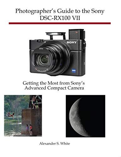 Photographer's Guide to the Sony DSC-RX100 VII: Getting the Most From Sony's Advanced Compact Camera