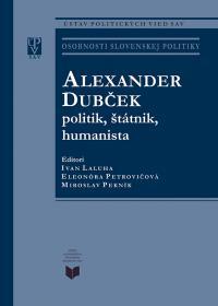 Alexander Dubček: Politik, štátnik, humanista