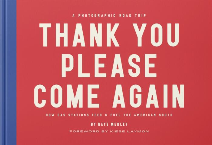 Thank You Please Come Again: How Gas Stations Feed & Fuel the American South
