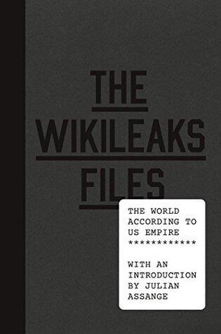 The WikiLeaks Files: The World According to US Empire