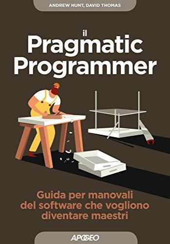 Il Pragmatic Programmer: Guida per manovali del software che vogliono diventare maestri (Maestri di programmazione)