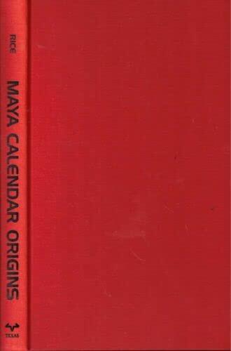 Rare Prudence M Rice / Maya Calendar Origins Monuments Mythistory 1st Edition 2007 - Austin: University of Texas Press, 2007 [Hardcover] Rice, Prudence M.