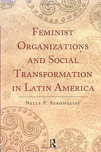 Feminist Organizations and Social Transformation in Latin America