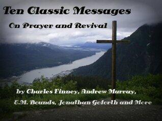Ten Classic Messages on Prayer and Revival