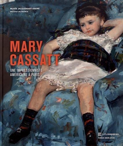 Mary Cassatt. Une Américaine à Paris