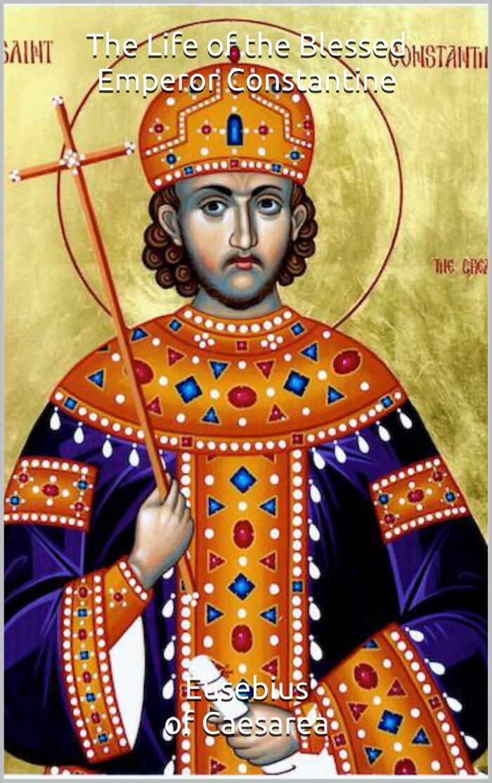 The Life of the Blessed Emperor Constantine