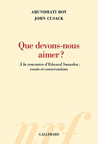 Que devons-nous aimer ? À la rencontre d'Edward Snowden : essais et conversations
