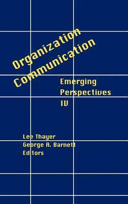 Organization-Communication: Emerging Perspectives, Volume 4