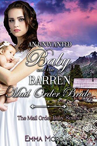 Mail Order Brides: An Unwanted Baby and the Barren Mail Order Bride: The Mail Order Baby Series