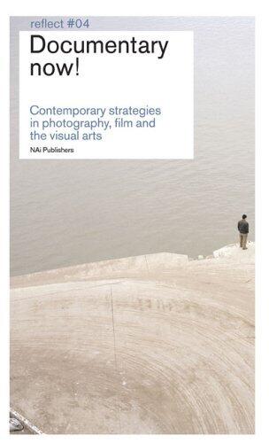 Documentary Now: Contemporary Strategies in Photography, Film and the Visual Arts