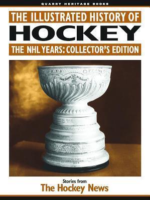 The Illustrated History of Hockey: The NHL Years: Collector's Edition