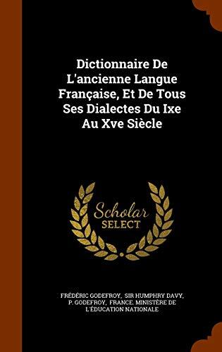 Dictionnaire De L'ancienne Langue Française, Et De Tous Ses Dialectes Du Ixe Au Xve Siècle