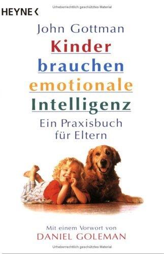 Kinder brauchen emotionale Intelligenz. Ein Praxisbuch für Eltern.