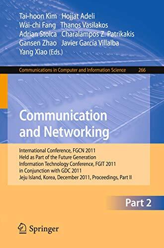 Communication and Networking: International Conference, FGCN 2011, Held as Part of the Future Generation Information Technology Conference, FGIT 2011, ... in Computer and Information Science, 266)