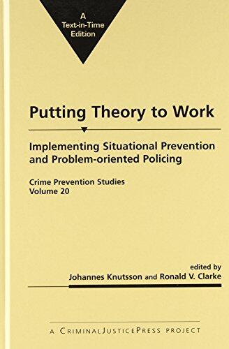 Putting Theory to Work: Implementing Situational Prevention and Problem-Oriented Policing