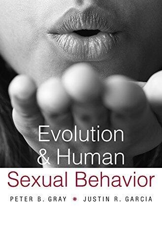 Evolution and Human Sexual Behavior by Peter B. Gray